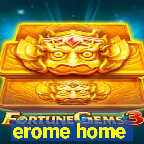 erome home